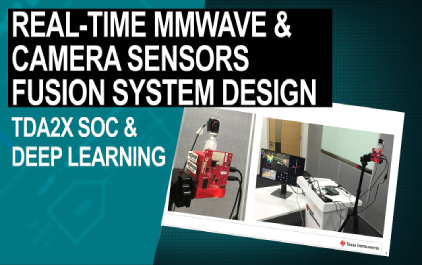 基于Jacinto™TDA2x SoC和深度学习的实时mmWave和相机传感器融合系统设计